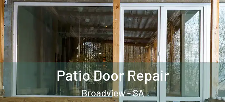 Patio Door Repair Broadview - SA
