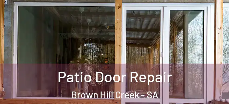 Patio Door Repair Brown Hill Creek - SA
