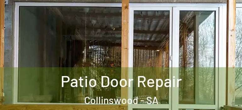 Patio Door Repair Collinswood - SA