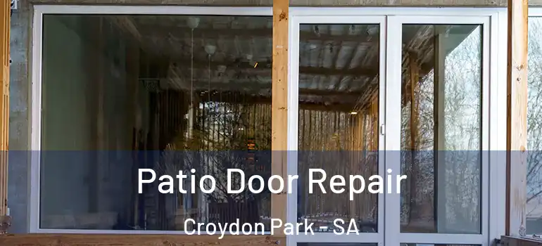 Patio Door Repair Croydon Park - SA