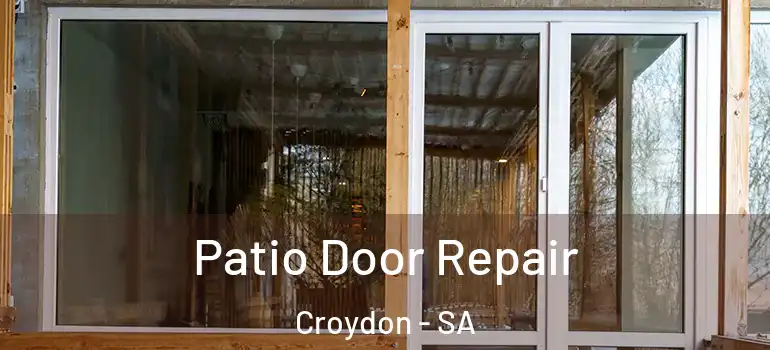 Patio Door Repair Croydon - SA