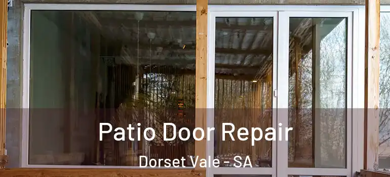 Patio Door Repair Dorset Vale - SA