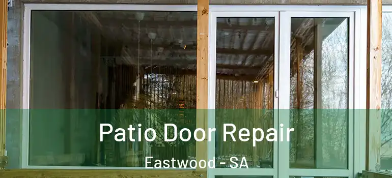 Patio Door Repair Eastwood - SA
