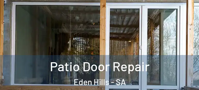 Patio Door Repair Eden Hills - SA
