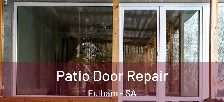 Patio Door Repair Fulham - SA