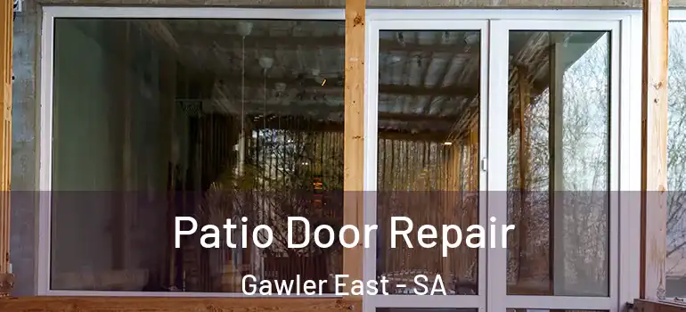 Patio Door Repair Gawler East - SA