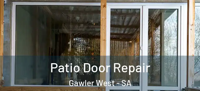 Patio Door Repair Gawler West - SA