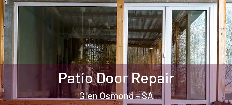 Patio Door Repair Glen Osmond - SA