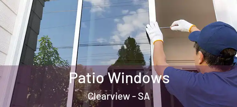 Patio Windows Clearview - SA
