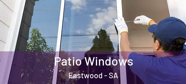 Patio Windows Eastwood - SA