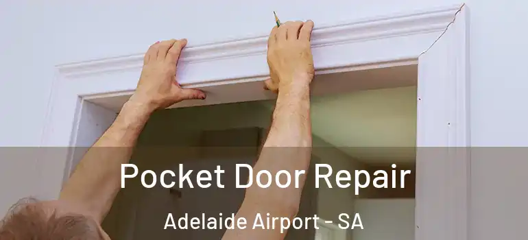 Pocket Door Repair Adelaide Airport - SA