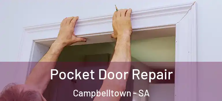Pocket Door Repair Campbelltown - SA