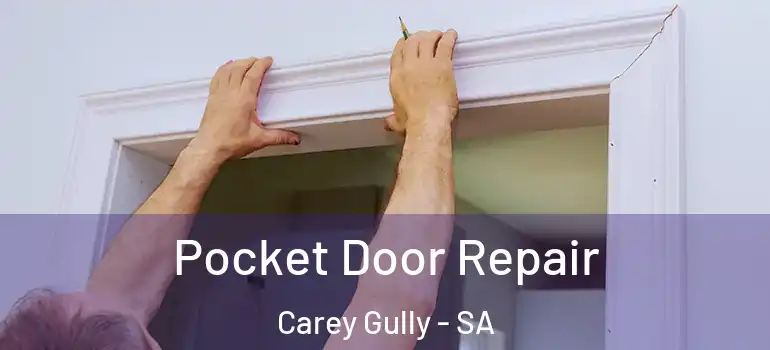 Pocket Door Repair Carey Gully - SA