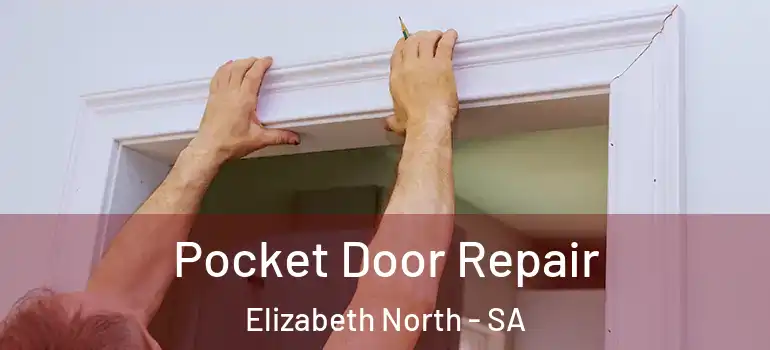 Pocket Door Repair Elizabeth North - SA