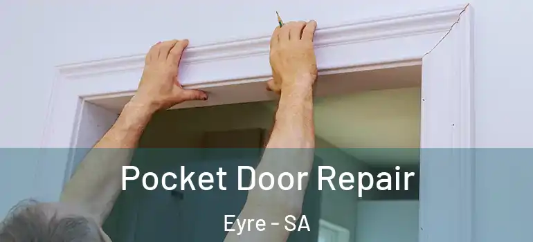 Pocket Door Repair Eyre - SA