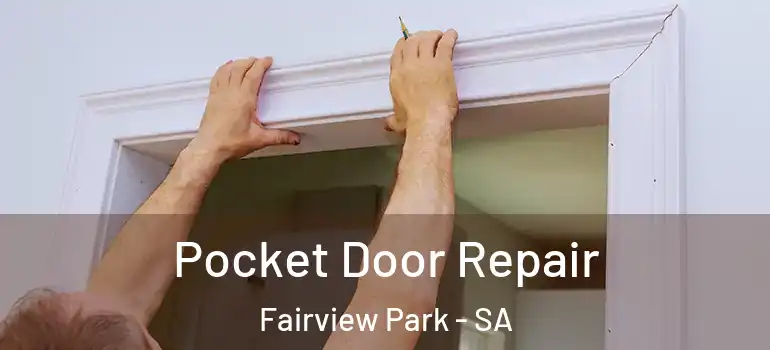 Pocket Door Repair Fairview Park - SA