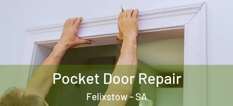 Pocket Door Repair Felixstow - SA
