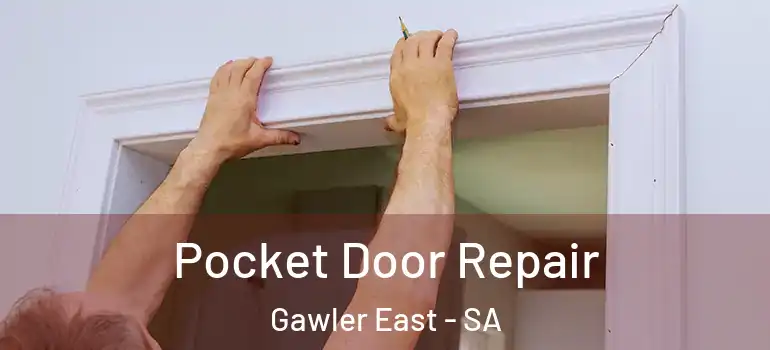 Pocket Door Repair Gawler East - SA