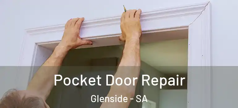 Pocket Door Repair Glenside - SA