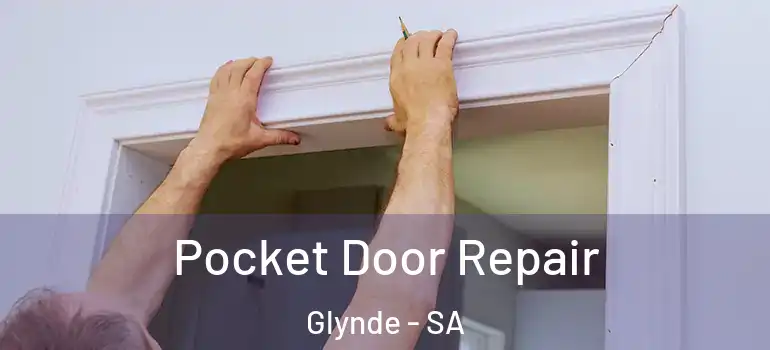  Pocket Door Repair Glynde - SA