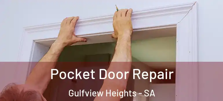 Pocket Door Repair Gulfview Heights - SA