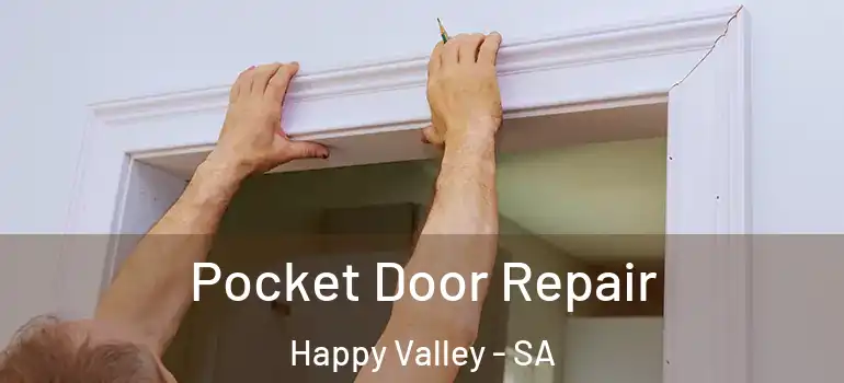 Pocket Door Repair Happy Valley - SA