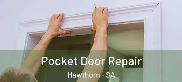 Pocket Door Repair Hawthorn - SA