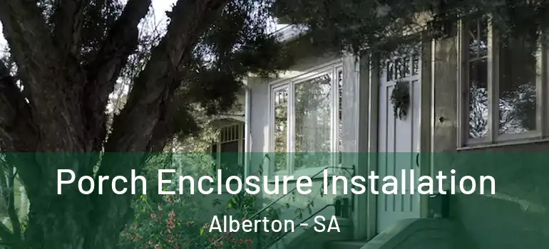 Porch Enclosure Installation Alberton - SA