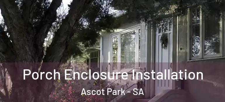 Porch Enclosure Installation Ascot Park - SA