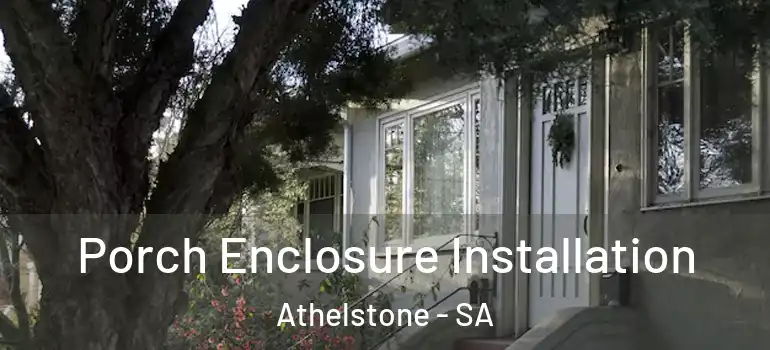 Porch Enclosure Installation Athelstone - SA
