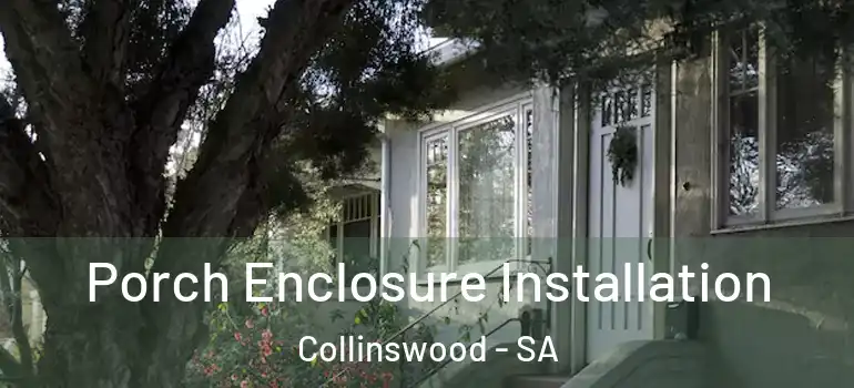 Porch Enclosure Installation Collinswood - SA
