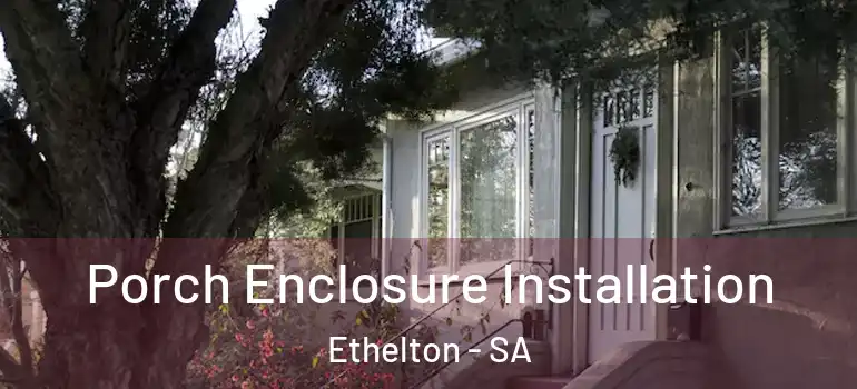 Porch Enclosure Installation Ethelton - SA