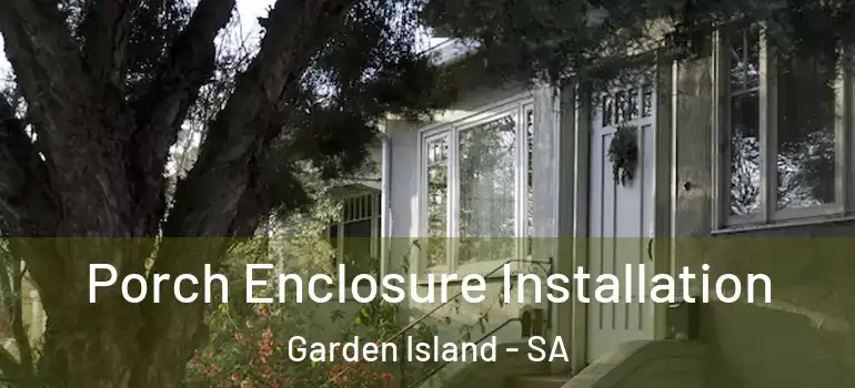 Porch Enclosure Installation Garden Island - SA