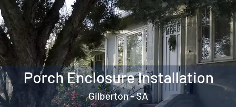 Porch Enclosure Installation Gilberton - SA