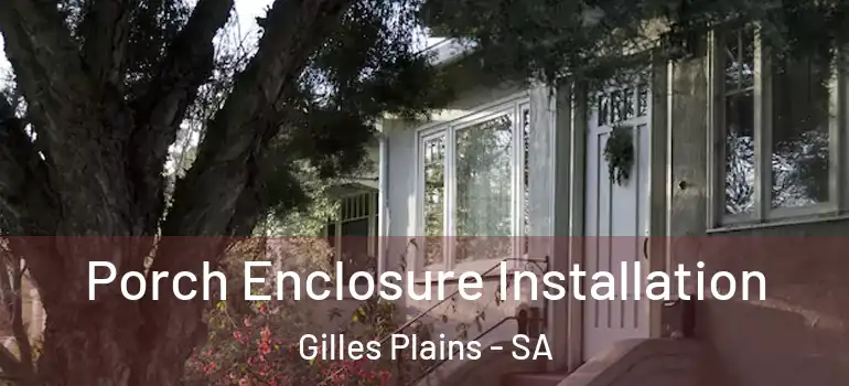 Porch Enclosure Installation Gilles Plains - SA