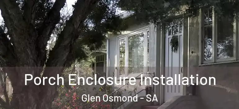 Porch Enclosure Installation Glen Osmond - SA