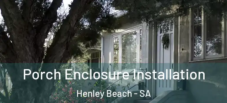 Porch Enclosure Installation Henley Beach - SA