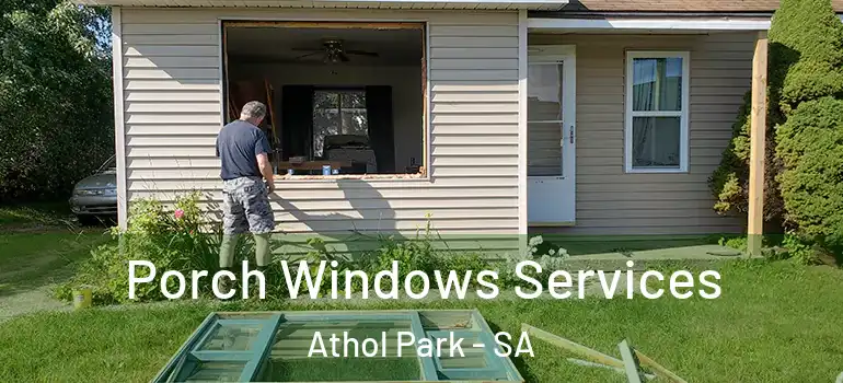 Porch Windows Services Athol Park - SA