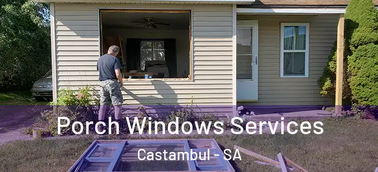 Porch Windows Services Castambul - SA