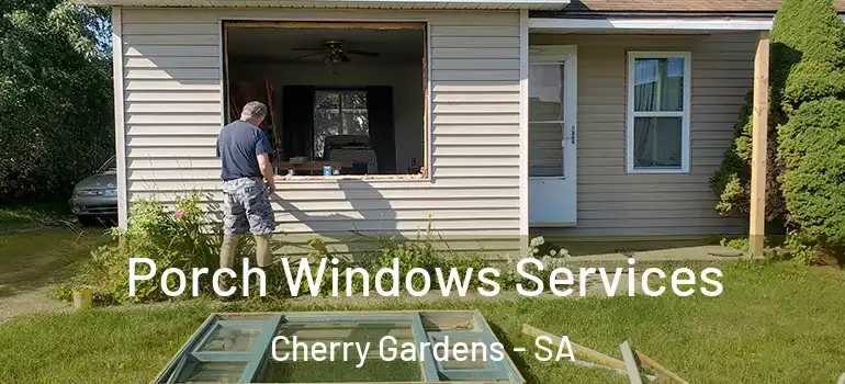 Porch Windows Services Cherry Gardens - SA