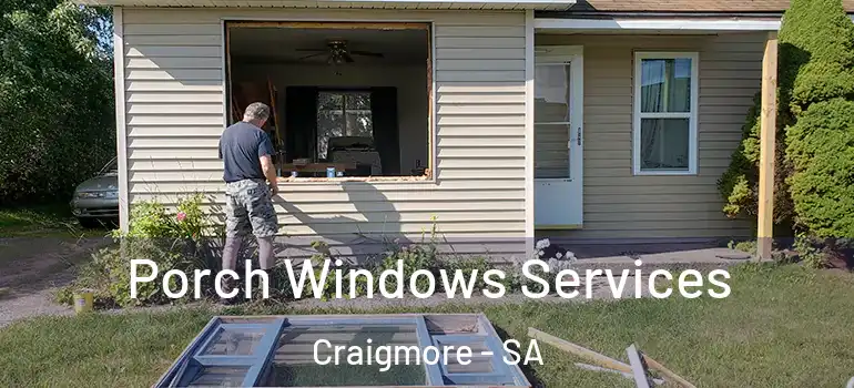 Porch Windows Services Craigmore - SA
