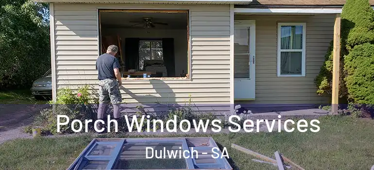 Porch Windows Services Dulwich - SA