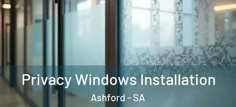 Privacy Windows Installation Ashford - SA