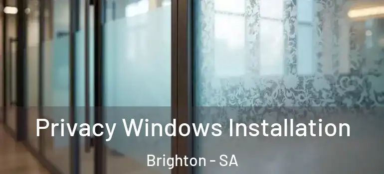 Privacy Windows Installation Brighton - SA