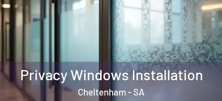 Privacy Windows Installation Cheltenham - SA