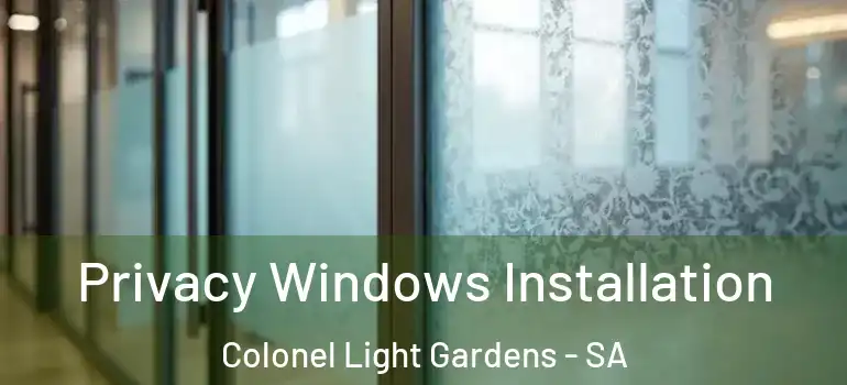 Privacy Windows Installation Colonel Light Gardens - SA