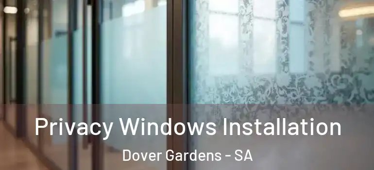  Privacy Windows Installation Dover Gardens - SA