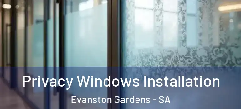 Privacy Windows Installation Evanston Gardens - SA