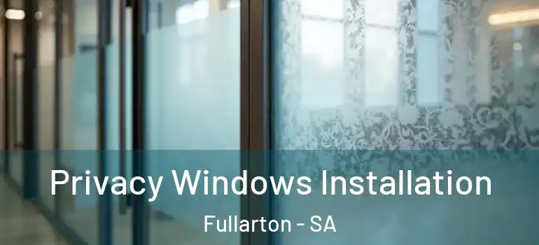 Privacy Windows Installation Fullarton - SA