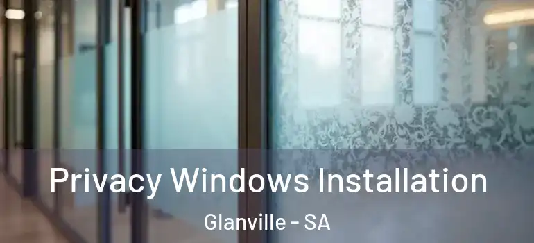 Privacy Windows Installation Glanville - SA